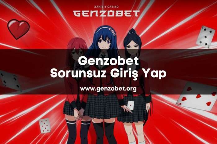 Genzobet Sorunsuz Giriş Yap