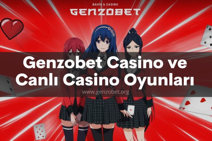 Genzobet Casino ve Canlı Casino Oyunları