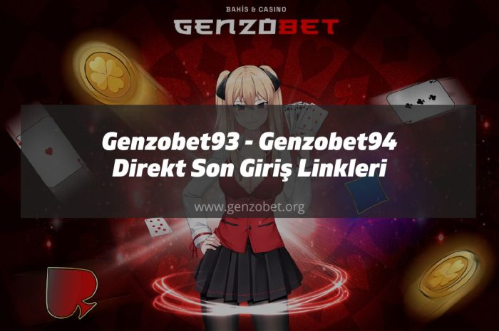 Genzobet93 – Genzobet94 Direkt Son Giriş Linkleri